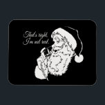 Santa is not real --.png magnet<br><div class="desc">If life were a T-shirt, it would be totally Gay! Browse over 1, 000 GLBT Humour, Pride, Equality, Slang, & Marriage Designs. The Most Unique Gay, Lesbian Bi, Trans, Queer, and Intersexed Apparel on the web. Everything from GAY to Z @ www.GlbtShirts.com FIND US ON: THE WEB: http://www.GlbtShirts.com FACEBOOK: http://www.facebook.com/glbtshirts...</div>