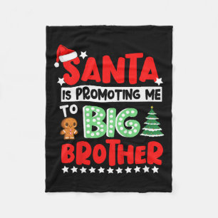 Santa Is Promoting Me To Big Brother Christmas  Fleece Blanket