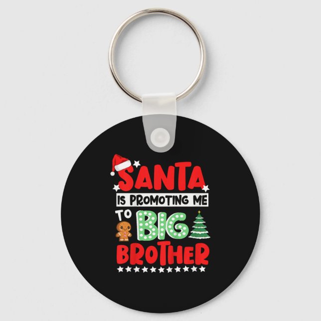 Santa Is Promoting Me To Big Brother Christmas  Key Ring (Front)