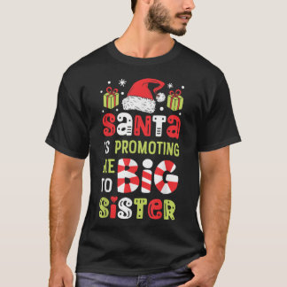 Santa Is Promoting Me To Big Sister Funny Christma T-Shirt