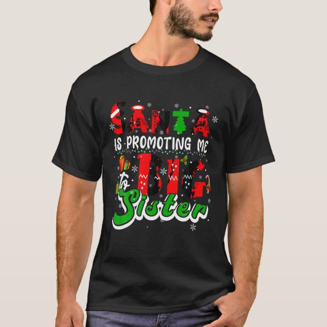 Santa Is Promoting Me To Big Sister Xmas Expecting T-Shirt (Front)