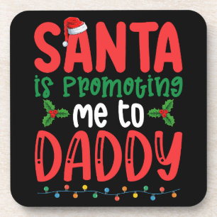 Santa is Promoting Me To Daddy Family Christmas Coaster