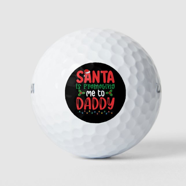 Santa is Promoting Me To Daddy Family Christmas Golf Balls (Front)