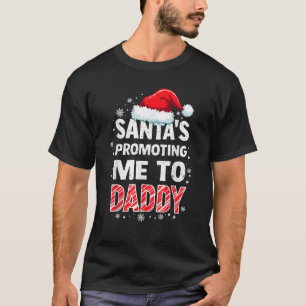 Santa is Promoting me to Daddy Father Christmas Xm T-Shirt