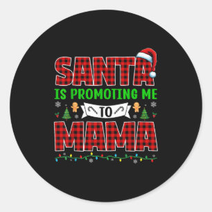 Santa Is Promoting Me To Mama Xmas Pregnancy Expec Classic Round Sticker