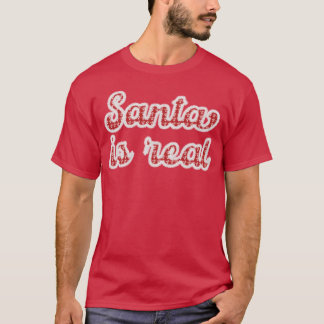 Santa is Real Christmas T-Shirt