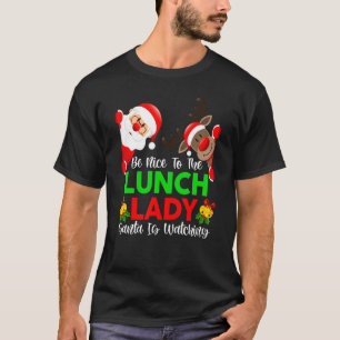 Santa Is Watching Be Nice To  Lunch Lady Xmas Paja T-Shirt