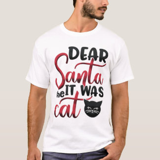 Santa it was the Cat T-Shirt