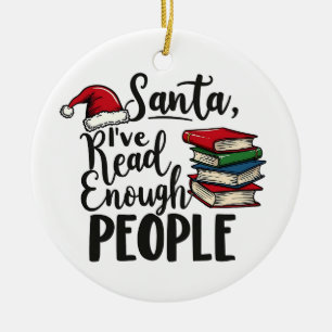 Santa I've Read Enough People Book Christmas Lover Ceramic Tree Decoration
