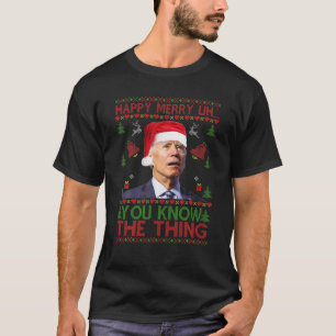 Santa Joe Biden You Now The Thing Christmas Ugly S T-Shirt