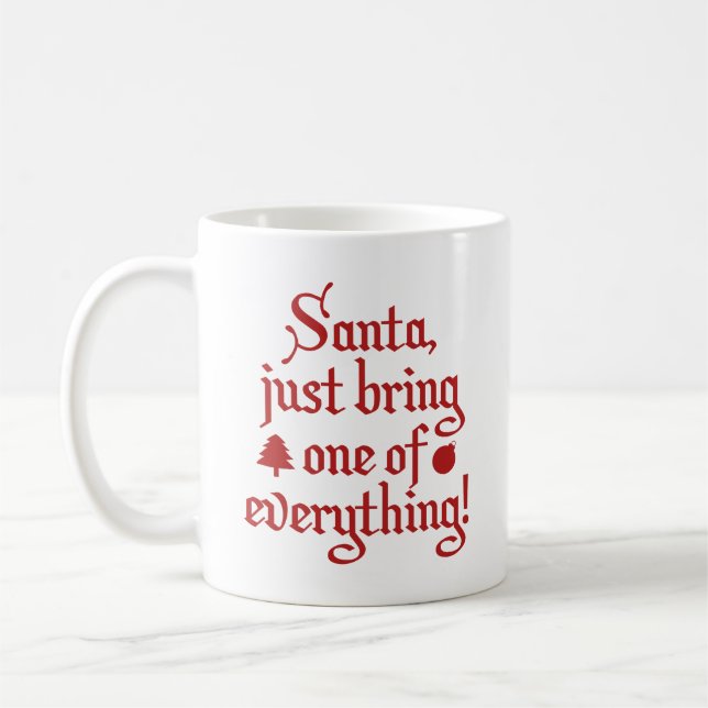 Santa, Just Bring One Of Everything! Coffee Mug (Left)