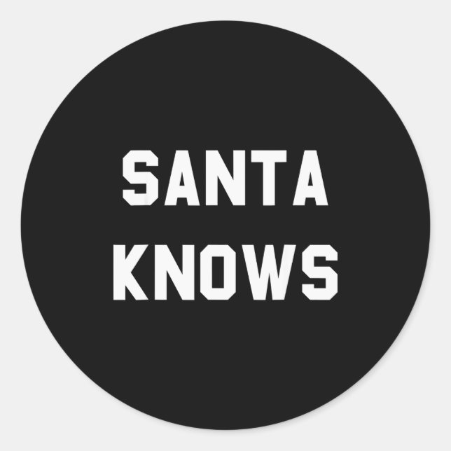 Santa Knows Funny Christmas  Classic Round Sticker (Front)