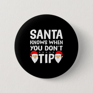 Santa Knows When You Don't Tip Server Squad Santa  6 Cm Round Badge
