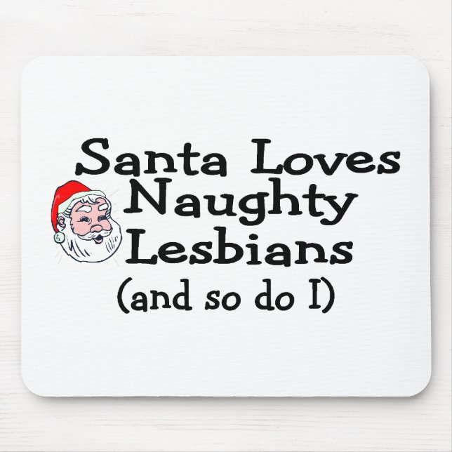 Santa Love Naughty Lesbians and So Do I Mouse Mat (Front)