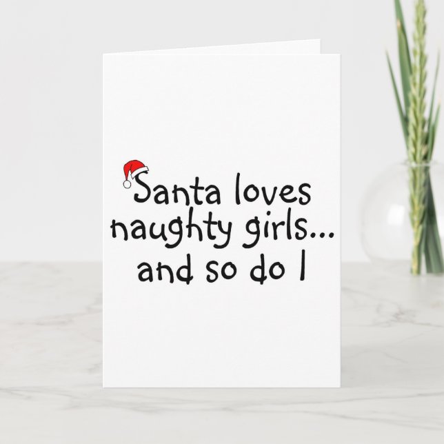 Santa Loves Naughty Girls And So Do I Holiday Card (Front)
