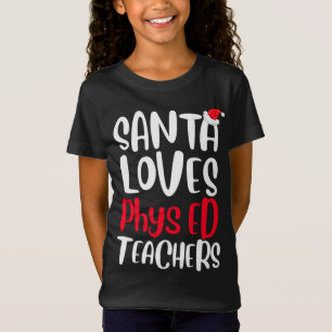 Santa Loves Phys ED Teachers Cute Christmas T-Shirt
