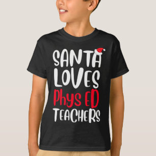 Santa Loves Phys ED Teachers Cute Christmas T-Shirt