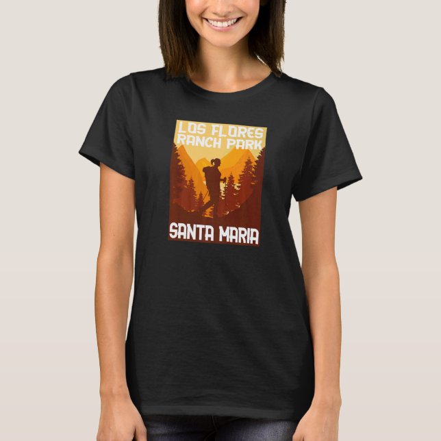 Santa Maria Los Flores ranch park Nature is home m T-Shirt (Front)
