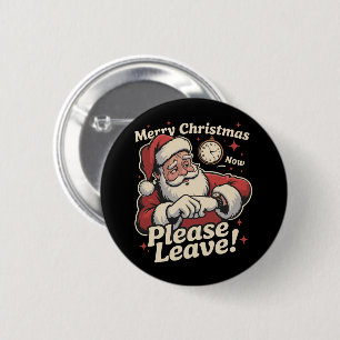 Santa Merry Christmas Now Please Leave Sarcastic 6 Cm Round Badge