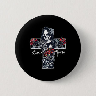 Santa Muerte Cross  6 Cm Round Badge
