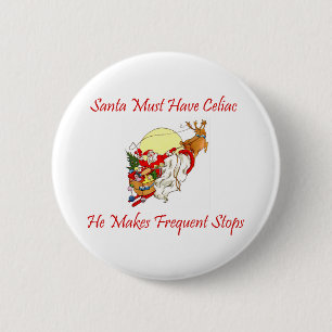 Santa Must Have Celiac - He Makes Frequent Stops 6 Cm Round Badge