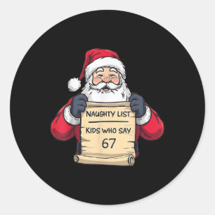 Santa Naughty List Kids Who Say 67 - Six Seven Chr Classic Round Sticker