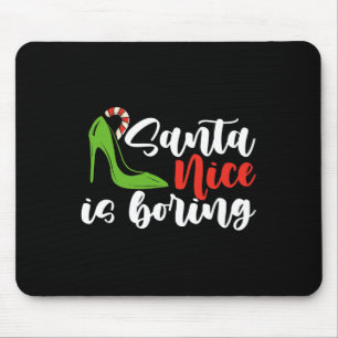 Santa Nice Is Boring Christmas Naughty Y Women Mouse Mat
