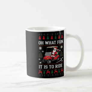 Santa Oh What Fun It Is To Ride Golf Cart Lover Ch Coffee Mug