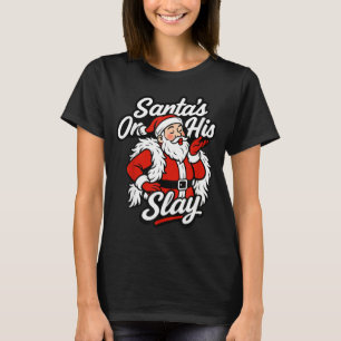 Santa On His Slay Christmas Season Party  T-Shirt