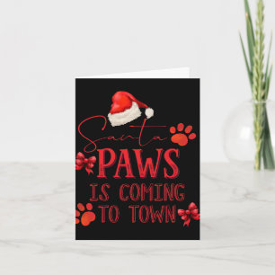 Santa Paws Is Coming To Town Christmas Tygraphy  Card
