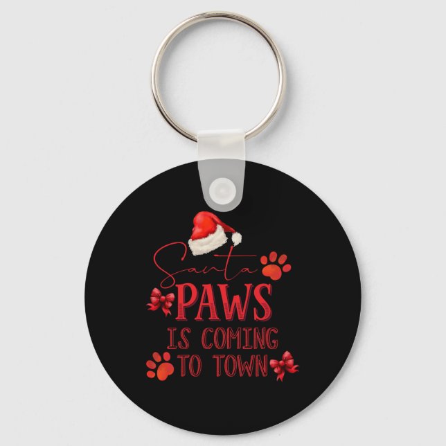 Santa Paws Is Coming To Town Christmas Tygraphy T  Key Ring (Front)