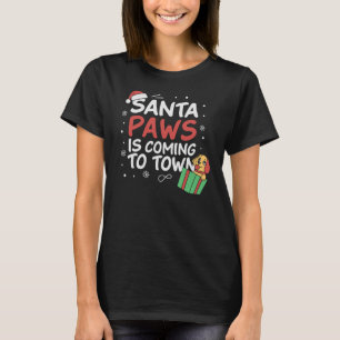 Santa Paws Is Coming to Town - Funny Christmas Pet T-Shirt