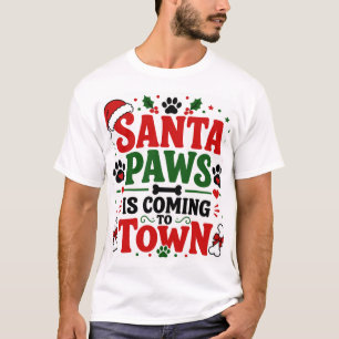 Santa Paws Is Coming To Town T-Shirt