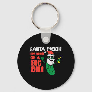 Santa Pickle Kind Of Big Dill Funny Christmas July Key Ring
