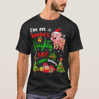 Santa Pig  I'm On Santa's Naughty List Xmas Tree L T-Shirt