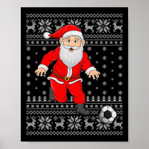 Santa Playing Soccer Football Ugly Christmas Sweat Poster