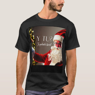 santa pregunta y tu te portas bien? T-Shirt