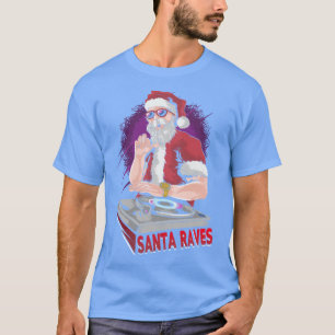 Santa Raves EDM Rave Outfit Christmas Music Lover  T-Shirt