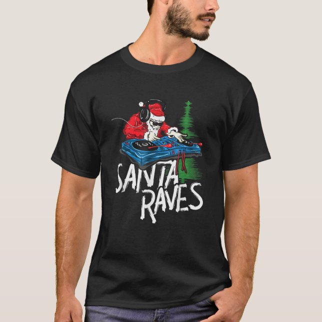 Santa Raves EDM Rave Outfit DJ Christmas Xmas Gift T-Shirt (Front)