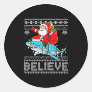 Santa Riding Shark Ugly Christmas Sweater Believe  Classic Round Sticker