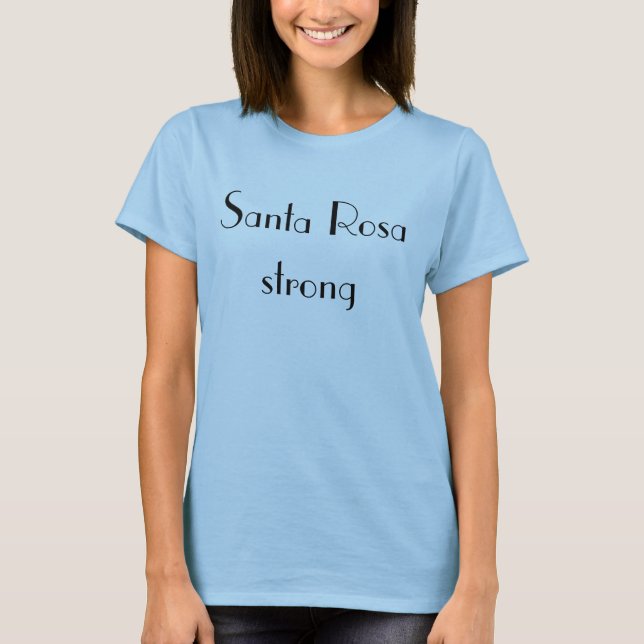 Santa Rosa strong T-Shirt (Front)