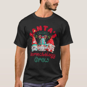Santa s Favorite Dermatology Crew Christmas Gnome T-Shirt