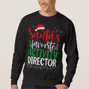 Santa_s Favourite Activity Director Christmas Sant Sweatshirt