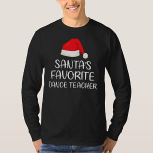 Santa S Favourite Dance Teacher Matching Family Ch T-Shirt