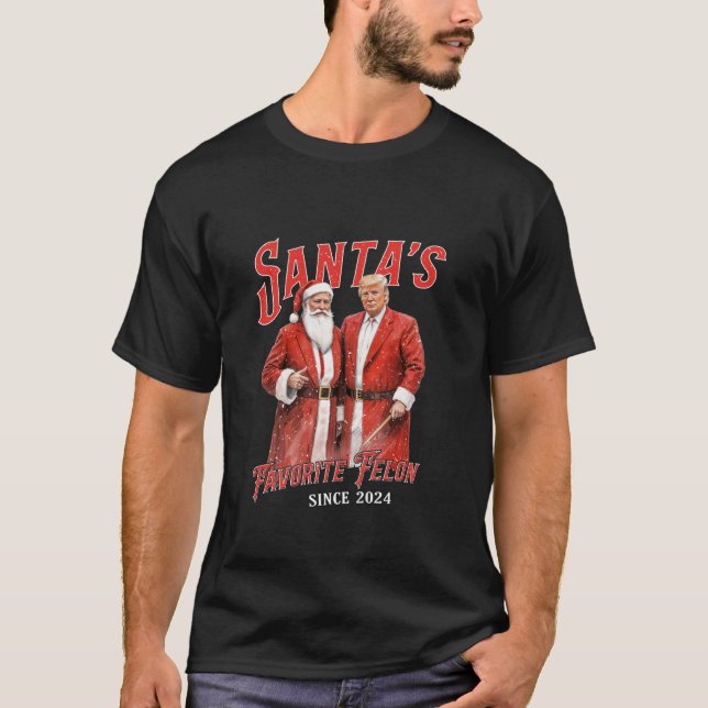 Santa s Favourite Felon Since 2024 Christmas Funny T-Shirt (Front)