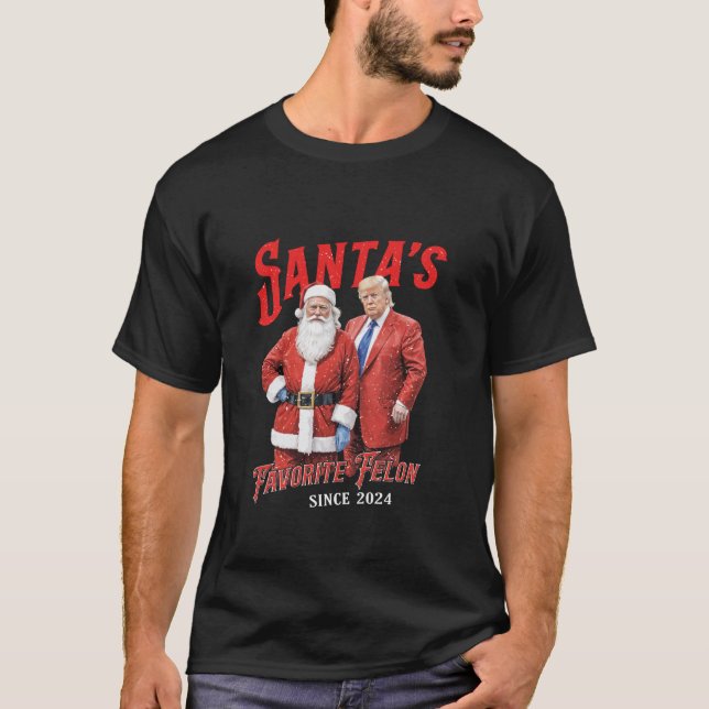 Santa s Favourite Felon Since 2024 Christmas Funny T-Shirt (Front)