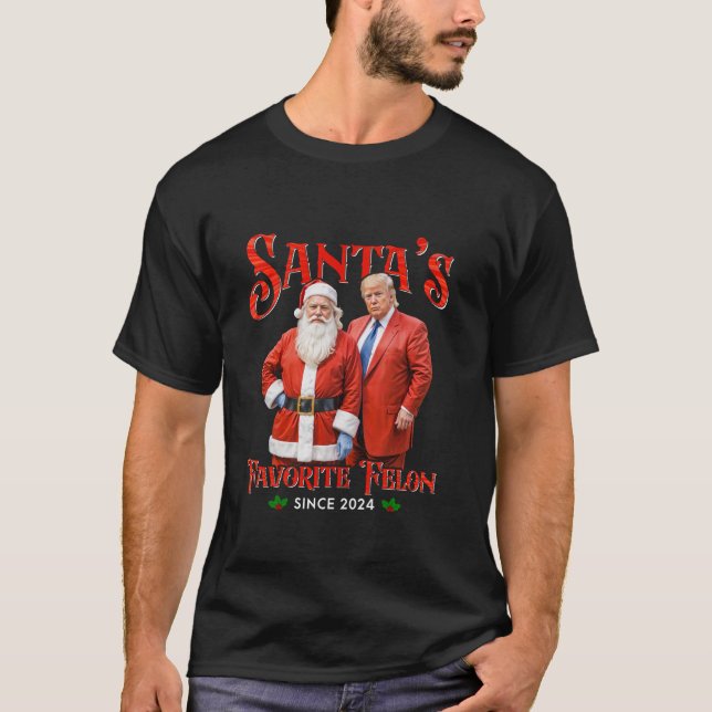 Santa s Favourite Felon Since 2024 Christmas Xmas  T-Shirt (Front)