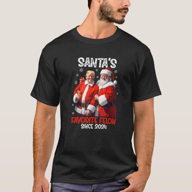 Santa s Favourite Felon Since 2024 Trump Christmas T-Shirt (Front)