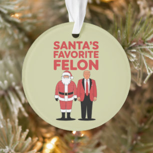 Santa’s Favourite Felon Trump Christmas Republican Ornament