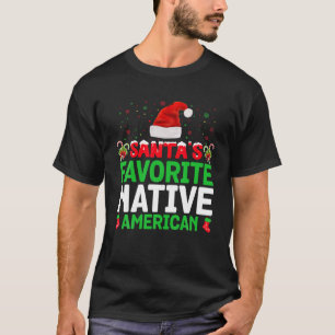 Santa s Favourite Native American Christmas Matchi T-Shirt